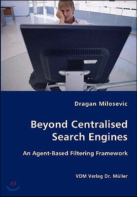 Beyond Centralised Search Engines- An Agent-Based Filtering Framework