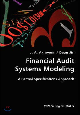 Financial Audit Systems Modeling- A Formal Specifications Approach