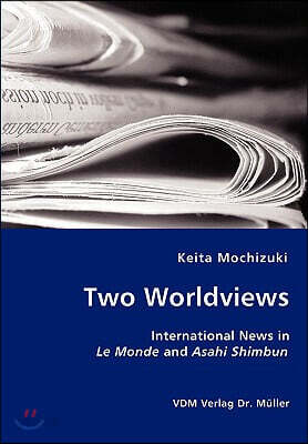 Two Worldviews - International News in Le Monde and Asahi Shimbun