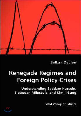 Renegade Regimes and Foreign Policy Crises