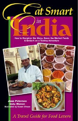 Eat Smart in India: How to Decipher the Menu, Know the Market Foods & Embark on a Tasting Adventure