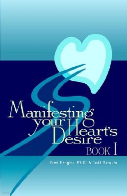 Manifesting Your Heart's Desire Book I