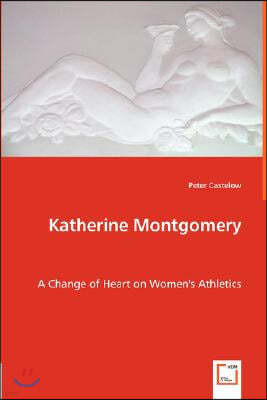 Katherine Montgomery - A Change of Heart on Women's Athletics