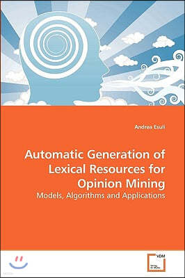 Automatic Generation of Lexical Resources for Opinion Mining