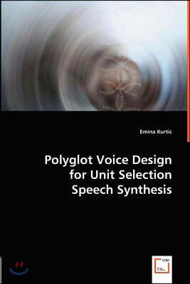 Polyglot Voice Design for Unit Selection Speech Synthesis