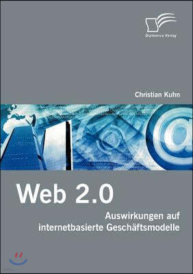 Web 2.0: Auswirkungen auf internetbasierte Geschaftsmodelle