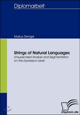 Strings of Natural Languages: Unsupervised Analysis and Segmentation on the Expression Level