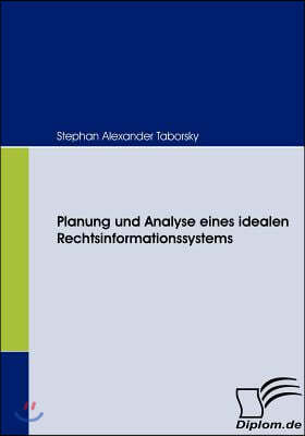 Planung und Analyse eines idealen Rechtsinformationssystems