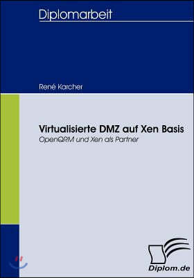 Virtualisierte DMZ auf Xen Basis: OpenQRM und Xen als Partner