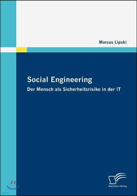 Social Engineering - Der Mensch als Sicherheitsrisiko in der IT