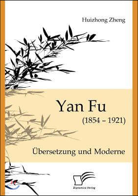 Yan Fu (1854-1921): Ubersetzung und Moderne