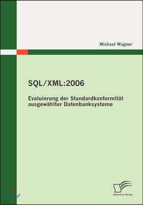 Sql/XML: 2006 - Evaluierung der Standardkonformitat ausgewahlter Datenbanksysteme