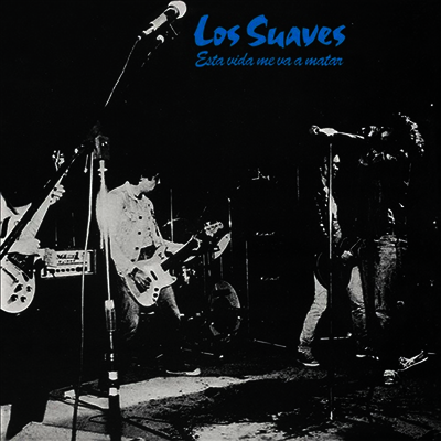 Los Suaves — Esta Vida Me Va A Matar 앨범 커버