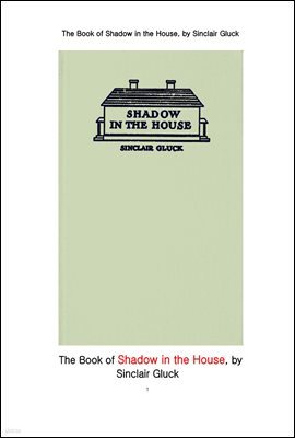  ׸ ״. The Book of Shadow in the House, by Sinclair Gluck