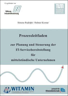 Prozessleitfaden Zur Planung Und Steuerung Der It-Servicebereitstellung Fur Mittelst Ndische Unternehmen