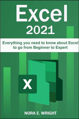 Excel 2021: Everything you need to know about Excel to go from Beginner to Expert