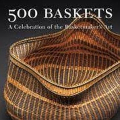 500 Baskets: A Celebration Of The Basketmaker's Art (Paperback)