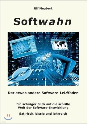 Softwahn: Der etwas andere Software-Leidfaden