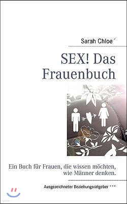 Sex! Das Frauenbuch: Ein Buch fur Frauen, die wissen mochten, was fur sexuelle Fantasien ihr Partner hat