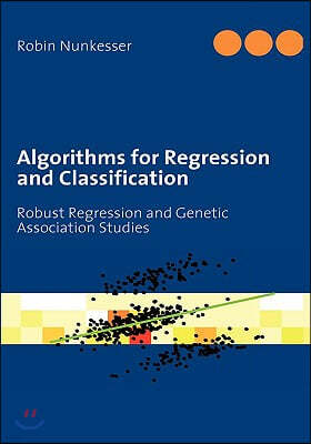 Algorithms for Regression and Classification: Robust Regression and Genetic Association Studies