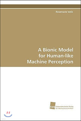 A Bionic Model for Human-like Machine Perception