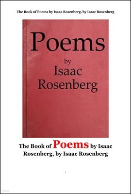   . The Book of Poems by Isaac Rosenberg, by Isaac Rosenberg