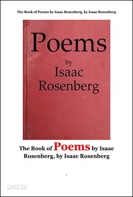 아이작 로젠버그의 시집. The Book of Poems by Isaac Rosenberg, by Isaac Rosenberg 