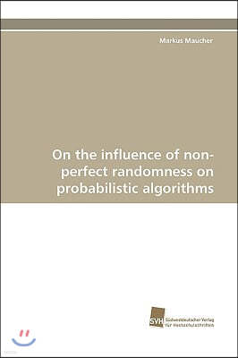 On the Influence of Non-Perfect Randomness on Probabilistic Algorithms