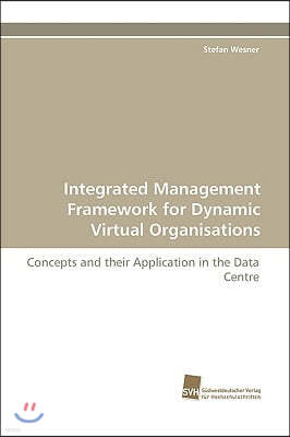 Integrated Management Framework for Dynamic Virtual Organisations