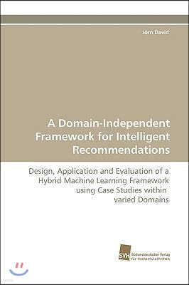 A Domain-Independent Framework for Intelligent Recommendations