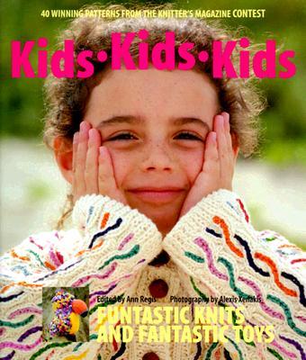 Kids Kids Kids: 40 Winning Patterns from the Knitter's Magazine Contest