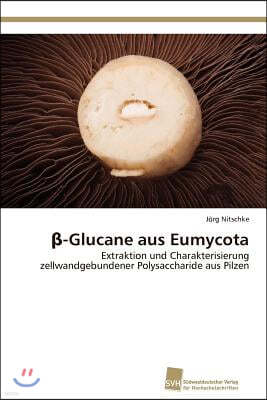 -Glucane aus Eumycota