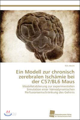 Ein Modell zur chronisch zerebralen Ischamie bei der C57/BL6 Maus