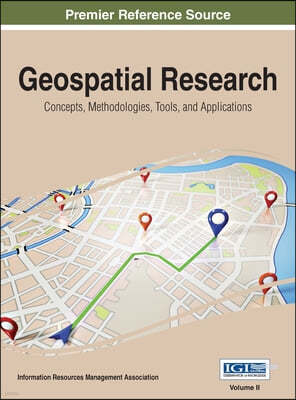 Geospatial Research: Concepts, Methodologies, Tools, and Applications, VOL 2