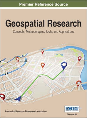 Geospatial Research: Concepts, Methodologies, Tools, and Applications, VOL 3