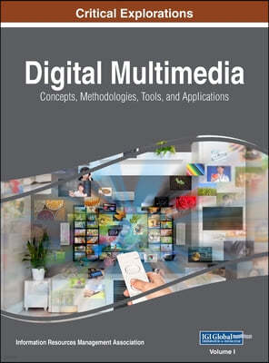 Digital Multimedia: Concepts, Methodologies, Tools, and Applications, VOL 1
