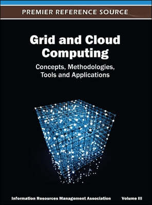 Grid and Cloud Computing: Concepts, Methodologies, Tools and Applications ( Volume 3 )