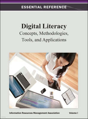 Digital Literacy: Concepts, Methodologies, Tools, and Applications Vol 1