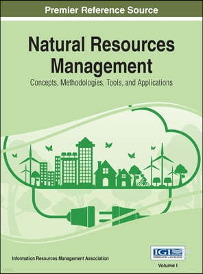 Natural Resources Management: Concepts, Methodologies, Tools, and Applications, VOL 1