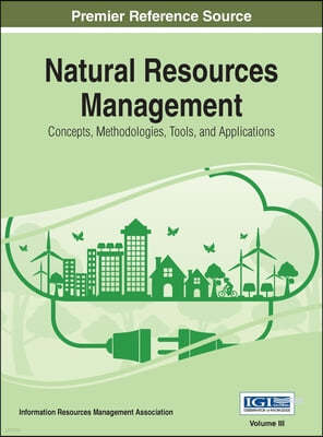 Natural Resources Management: Concepts, Methodologies, Tools, and Applications, VOL 3