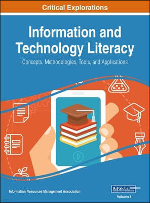 Information and Technology Literacy: Concepts, Methodologies, Tools, and Applications, VOL 1