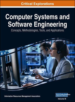 Computer Systems and Software Engineering: Concepts, Methodologies, Tools, and Applications, VOL 3