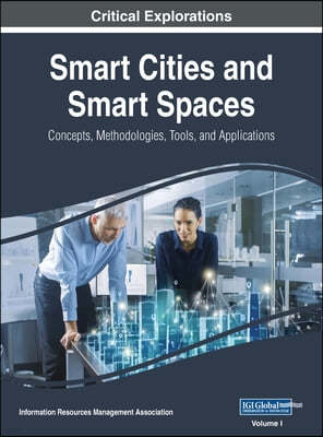 Smart Cities and Smart Spaces: Concepts, Methodologies, Tools, and Applications, VOL 1