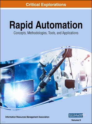 Rapid Automation: Concepts, Methodologies, Tools, and Applications, VOL 2