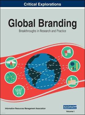 Global Branding: Breakthroughs in Research and Practice, VOL 1