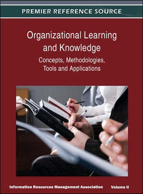 Organizational Learning and Knowledge: Concepts, Methodologies, Tools and Applications (Volume 2)