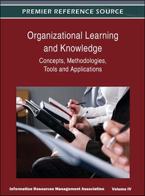 Organizational Learning and Knowledge: Concepts, Methodologies, Tools and Applications (Volume 4)