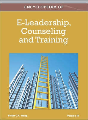 Encyclopedia of E-Leadership, Counseling, and Training (Volume 3)