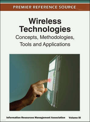 Wireless Technologies: Concepts, Methodologies, Tools and Applications (Volume 3)