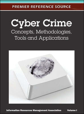 Cyber Crime: Concepts, Methodologies, Tools and Applications (Volume 1)
